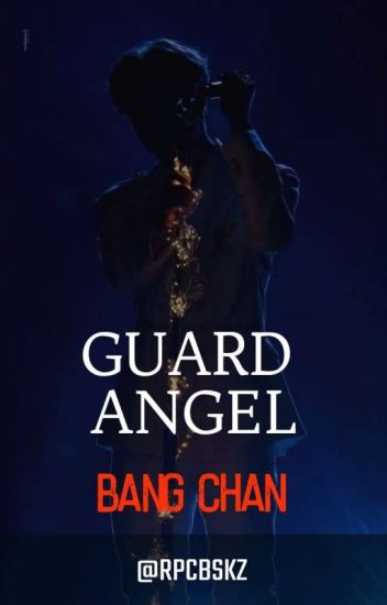 Guard Angel +bang Chan Y Tu+