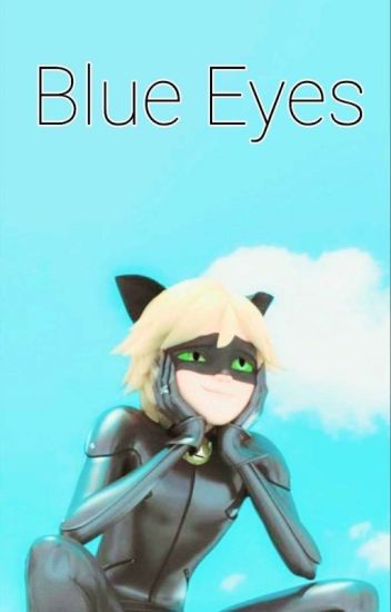 Blue Eyes (chat Noir/adrien X Oc)