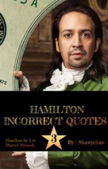 Hamilton Incorrect Quotes 3★by Shawychan
