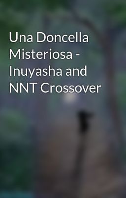 Una Doncella Misteriosa - Inuyasha And Nnt Crossover
