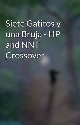 Siete Gatitos Y Una Bruja - Hp And Nnt Crossover
