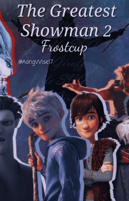 the Greatest Showman 2 |•| Frostcup