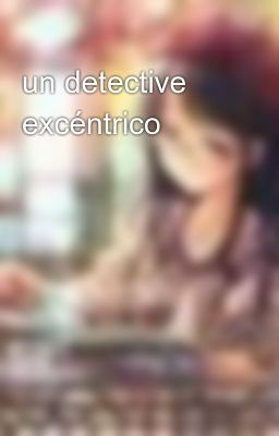 Un Detective Excéntrico
