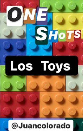 One Shots - Los Toys