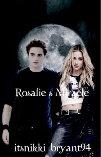 Rosalie's Miracle- E. Cullen (coming Soon)