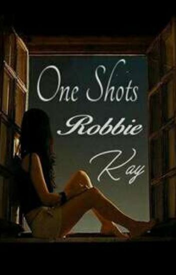 One Shots / Robbie Kay