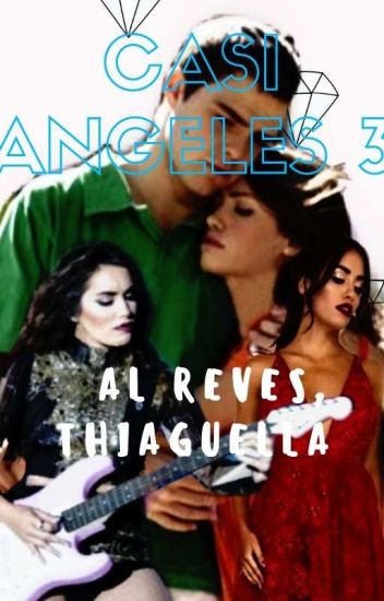 Casi Angeles 3 : Al Reves,thiaguella(cancelada)