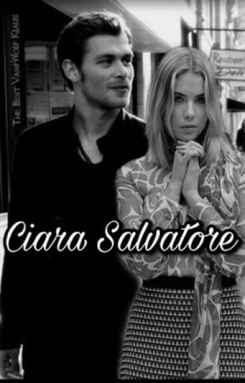 I'm Back. Ciara Salvatore( Klaus Mikaelson)