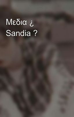 Μεδια ¿ Sandia ?