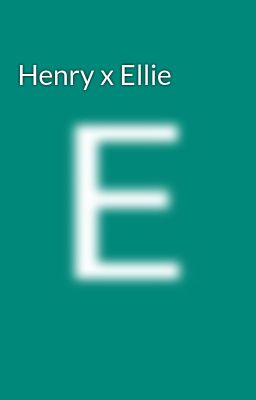 Henry X Ellie