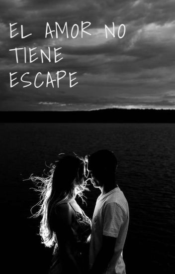 El Amor No Tiene Escape