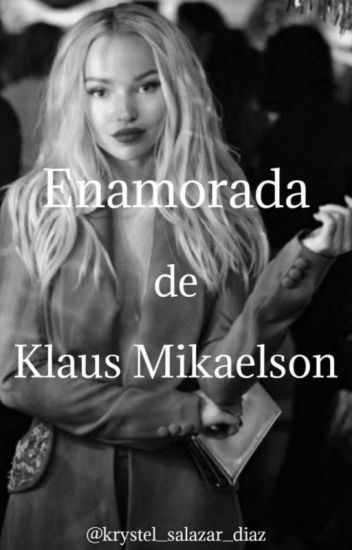 Enamorada De Klaus Mikaelson [en Pausa]