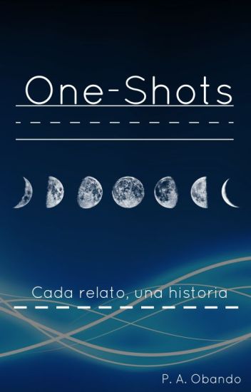 One Shots / Un Relato, Una Historia