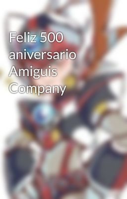 Feliz 500 Aniversario Amiguis Compa...