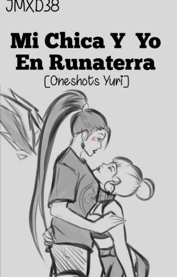 Mi Chica Y Yo En Runaterra [oneshots Yuri]