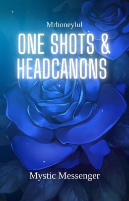 One Shots & Headcanons - Mystic Messenger