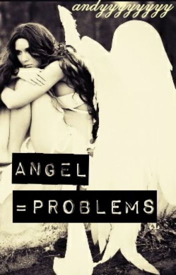 Angel=problems