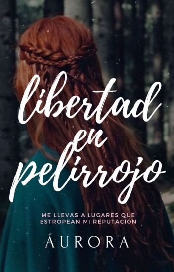 Libertad En Pelirrojo||shirbert||completa