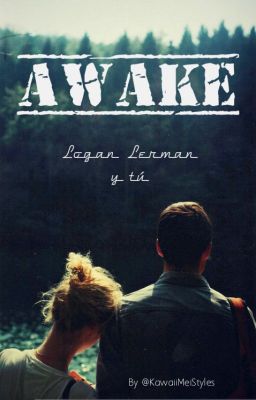 Awake |logan Lerman y tú|