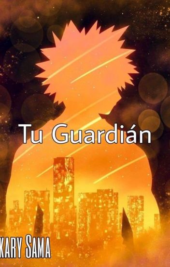 Tu Guardian (bakugou Katsuki X Lectora).