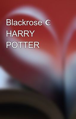 Blackrose ☪ Harry Potter