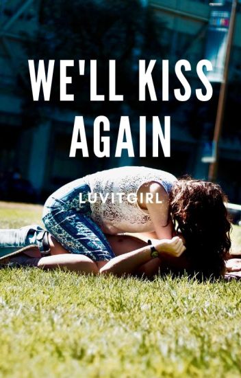 We'll Kiss Again