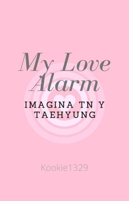 mi Alarma de Amor ~tn and Taehyung~...