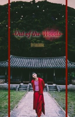 Out Of The Woods «whj»