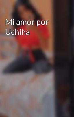 mi Amor por Uchiha