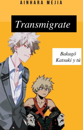 Transmigrate [bakugō Katsuki Y Tú]