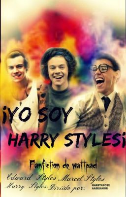 ¡yo Soy Harry Styles! |edward, Marcel Y Harry|