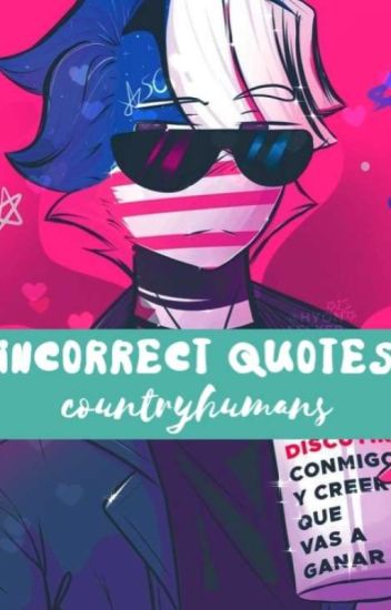 ~incorrect Quotes~ (country Humans)
