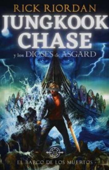 Jungkook Chase Y Los Dioses De Asgard: El Barco De Los Muertos