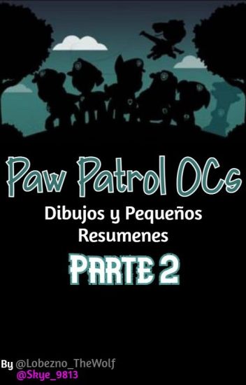 Paw Patrol: Ocs (dibujos Y Pequeños Resúmenes) [parte 2]