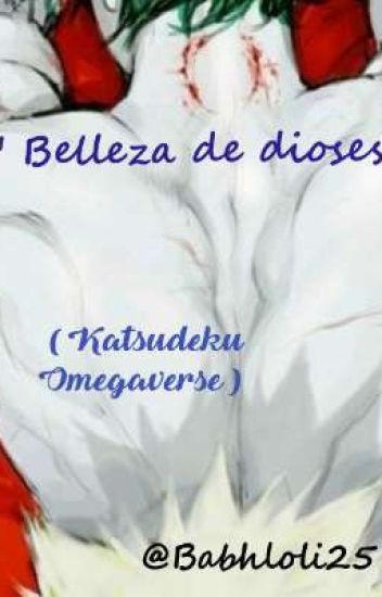 " Belleza De Dioses " ( Katsudeku Omegaverse )