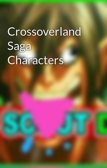 Crossoverland Saga Characters