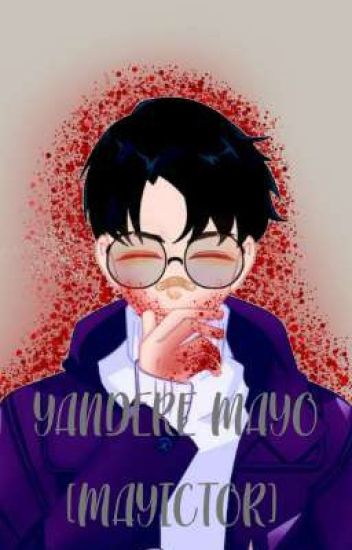 •yandere Mayo• [mayictor]