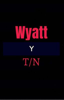 Wyatt Y Tú || ✔