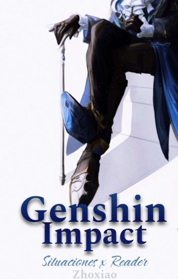 ●• Genshin Impact || ˚ ༘✶ 𝑆𝑖𝑡𝑢𝑎𝑐𝑖𝑜𝑛𝑒𝑠 𝑥 𝑅𝑒𝑎𝑑𝑒𝑟 ⋆｡˚ ⁀➷