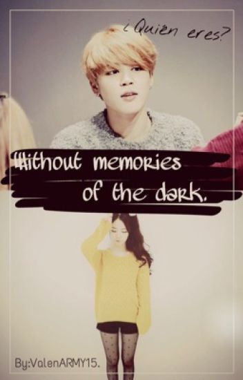 Without Memories Of The Dark (bts Jimin)- Terminada.