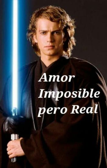 Amor Imposible Pero Real (anakin Skywalker Y Tú/tn)
