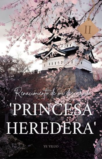 Renacimiento De Mi Descarada 'princesa Heredera' - |𝟮|