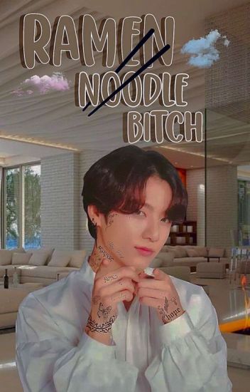 Ramen Noodle B*tch...