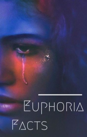Euphoria Facts🥀