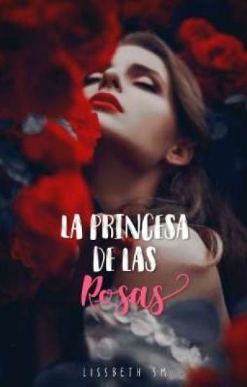 La Princesa De Las Rosas