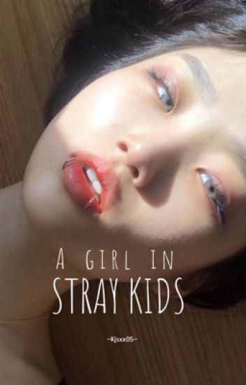 [ Una Chica En Stray Kids. ]