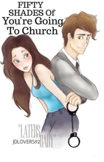 Fifty Shades Of You're Going To Church