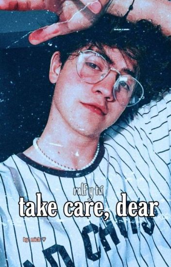Take Care, Dear [ralf Y Tú]