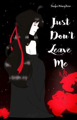 Just Don't Leave Me