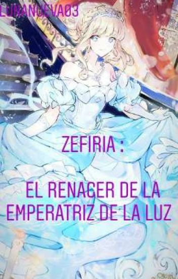 Zefiria : El Renacer De La Emperatriz De La Luz